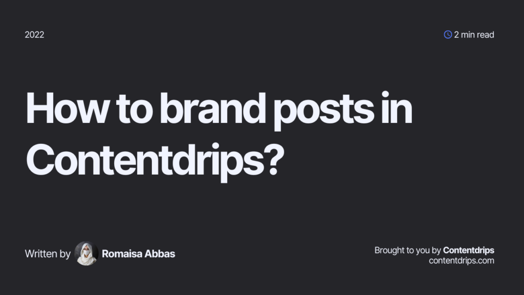 How to brand posts in Contentdrips? - Contentdrips
